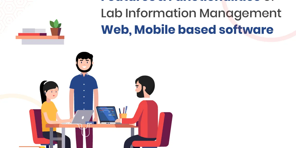 Ideal Features & Functionalities of Lab Information Management Software (LIMS) based on Web and Mobile Solutions